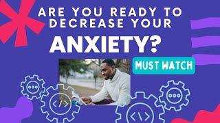 Are you ready to decrease your anxiety?