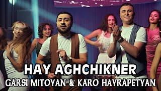 Garsi Mitoyan & Karo Hayrapetyan - HAY AGHCHIKNER