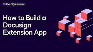 How to Build a Docusign Extension App - Webinar