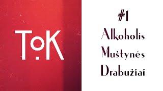 ToK #1 [Alkoholis, Muštynės, Drabužiai.]