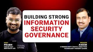 CISO Insights with Aseem Rastogi :  Building Information Security Governance from Scratch