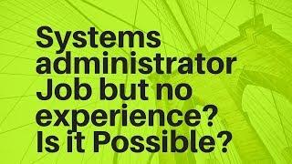 Can I Just become a System Administrator?