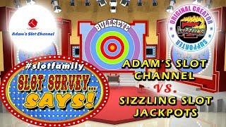  #SlotFamily SLOT SURVEY SAYS  ADAM'S SLOT VIDEOS vs. SIZZLING SLOT JACKPOTS   LIVE GAME SHOW