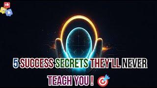 5 Secrets to Success They Never Want You to Know!  