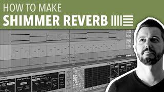 HOW TO MAKE SHIMMER REVERB | ABLETON LIVE