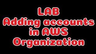 How to add AWS Account in AWS Organization - LAB