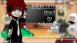 Tokyo revengers | react to | takemichi as gacha random tiktokers | part 13? | ///|AU |