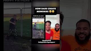 HOW DADS CREATE MEMORIES