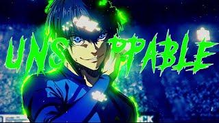 UNSTOPPABLE - 「AMV」 4K - BLUE LOCK