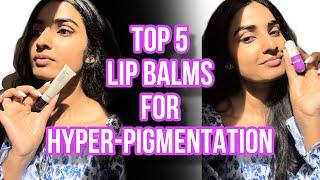 My Top 5 BEST Lip Balms to Treat DARK LIPS/ Hyper-Pigmented lips