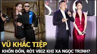 Vũ Khắc Tiệp khốn đốn, rời Vbiz khi xa Ngọc Trinh?