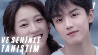 Ve Seninle Tanıştım l 1. Bölüm l Since I Met U  l Zhou Jun Wei , Jin Zi Xuan l 遇见你之后