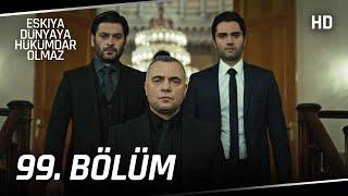 Eşkıya Dünyaya Hükümdar Olmaz 99. Bölüm | HD İZLE