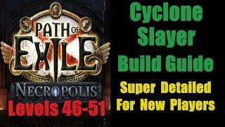 Cyclone Slayer Build Guide Levels 46-51 Super Detailed New Player-Path of Exile Necropolis PoE 3.24