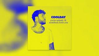 Coolday – You're nobody 'til somebody loves you