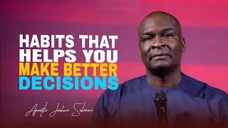 Habits That Make You a Better Decision Maker - Apostle Joshua Selman