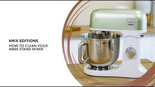 kMix Editions | How To Clean kMix Stand Mixer