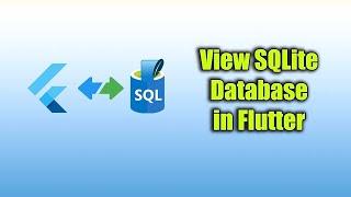 View SQLite Database in Flutter App