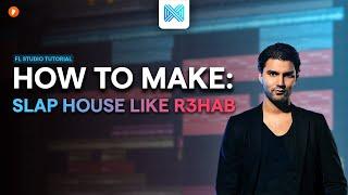 How To Make Slap House Like R3HAB in FL Studio (Free FLP)