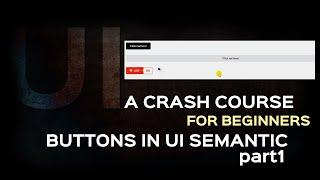 Semantic UI Tutorial| Button classes in UI Framework Part1| Responsive framework for Beginners