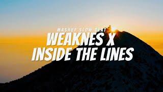 Mashup Weaknes X Inside The Lines | Ikyy Pahlevii ( Slow Remix Ademm )