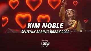 Kim Noble | DJ Set @ SPUTNIK SPRING BREAK 2022