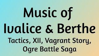 Music of Ivalice & Berthe - FFTactics, FFXII, Vagrant Story, Ogre Battle Saga