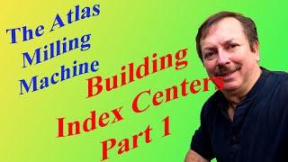 Building Atlas Mill Index Centers Patterns to Parts: Part 1