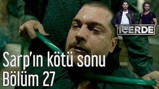 İçerde 27. Bölüm - Sarp'ın Kötü Sonu