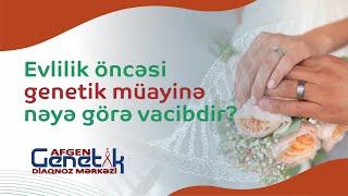 Evlilik öncəsi genetik müayinə nəyə görə vacibdir? | AFGEN Genetik Diaqnoz Mərkəzi