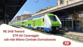 RE 2418 Trenord, Milano Centrale-Domodossola, in cabina dell'ETR 421 "Caravaggio".