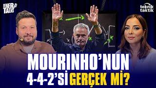 MOURINHO’NUN 4-4-2’Sİ ‘GERÇEK’ Mİ? I FENERTALKS "TEKNİK TAKTİK"