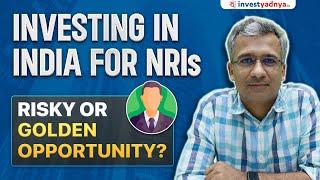 Investing in India for NRIs – Risky or Golden Opportunity? | Case Study