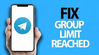 How To Fix Telegram App Group Limit Reached | Easy Quick Solution