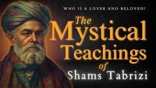 Mystical Teachings of Shams Tabrizi - Lover and Beloved