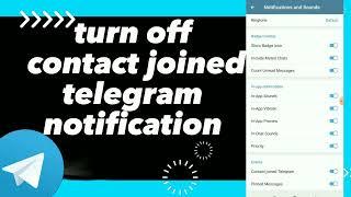 How To turn Off Contact Joined Notifications On Telegram App