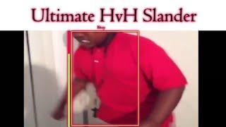 ultimate hvh slander