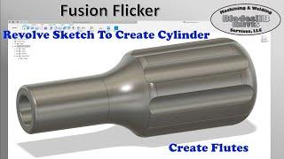 Fusion Flicker - Revolve Sketch To Create Cylinder & Create Flutes In Fusion 360