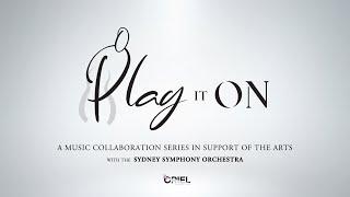 PLAY IT ON - Music Collaboration Concert with the Sydney Symphony Orchestra in Support of the Arts