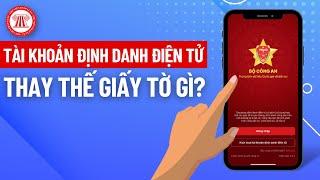 Tài Khoản Định Danh Điện Tử Sẽ Thay Thế Giấy Tờ Gì? | THƯ VIỆN PHÁP LUẬT