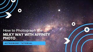 Affinity Photo Tutorial - Photograph the Milky Way