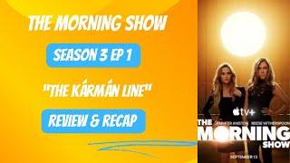 The Morning Show “The Kármán Line” S3 Ep 1 (Review & Recap) #TheMorningShow #AppleTV
