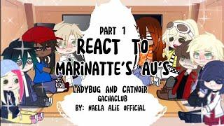 || MLB REACT TO MARINETTE'S AU'S! || Part 1 || Ladybug and Catnoir || GachaClub ||