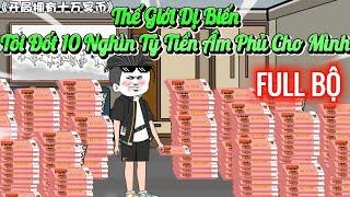 [ FULL BỘ ] Thế Giới Dị Biến Tôi Đốt 10 Nghìn Tỷ Tiền Âm  Phủ Cho Mình - Hải Anh Vietsub