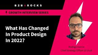 What has changed in product design lately? - B2B Rocks x Rodrigo Garcia