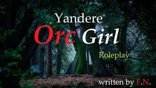 Taken by a Yandere Orc Girl Roleplay -- (Female x Male) (Not Relaxing) (Not For Sleep) (Not ASMR)