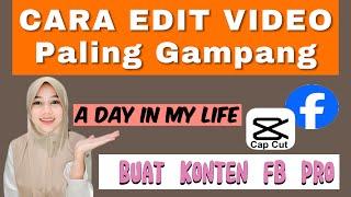 CARA EDIT VIDEO A DAY IN MY LIFE DI CAPCUT || CARA BUAT KONTEN FB PRO