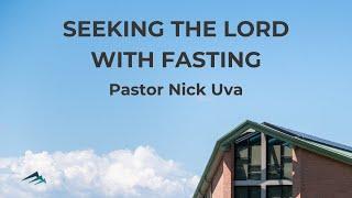 Seeking the Lord with Fasting (June 22, 2025) • Pastor Nick Uva