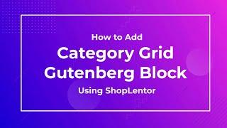 How to Add Category Grid Gutenberg Block using ShopLentor (formerly WooLentor)