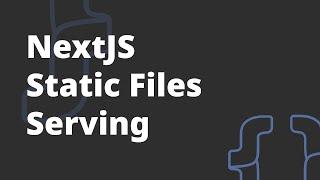 NextJS Static Files Serving - NextJS Course